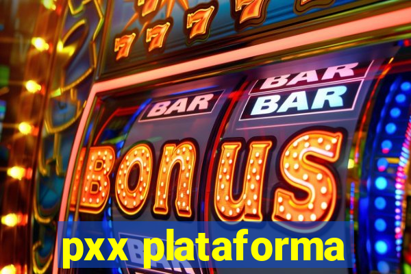 pxx plataforma